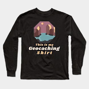 This is my Geocaching Shirt Long Sleeve T-Shirt